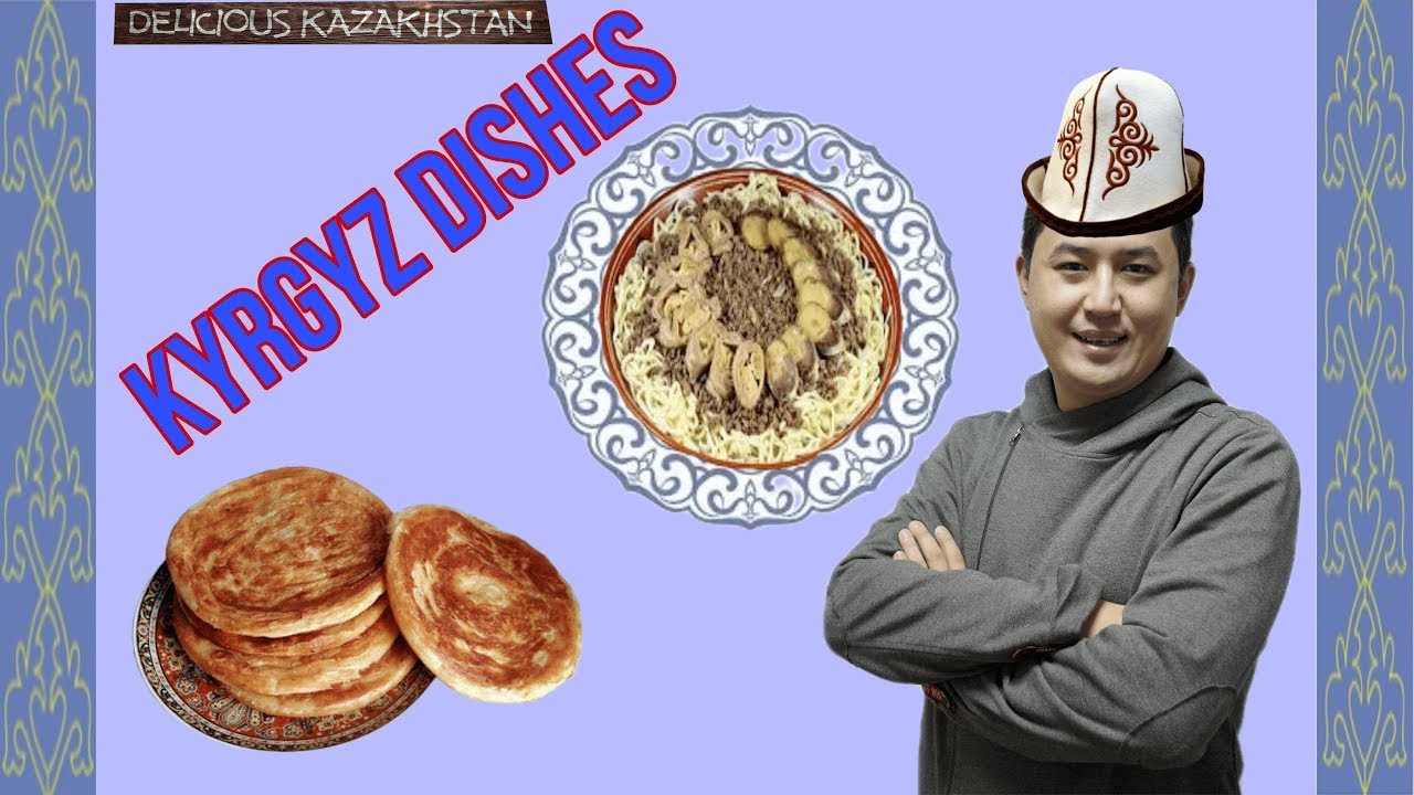 Kyrgyz Dishes. «Delicious Kazakhstan»