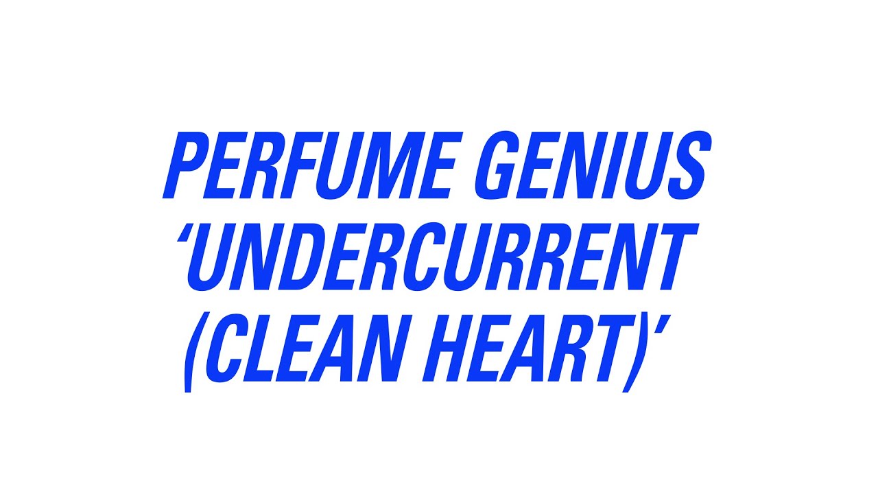 Perfume Genius - Undercurrent (Clean Heart) (Official Lyric Video)