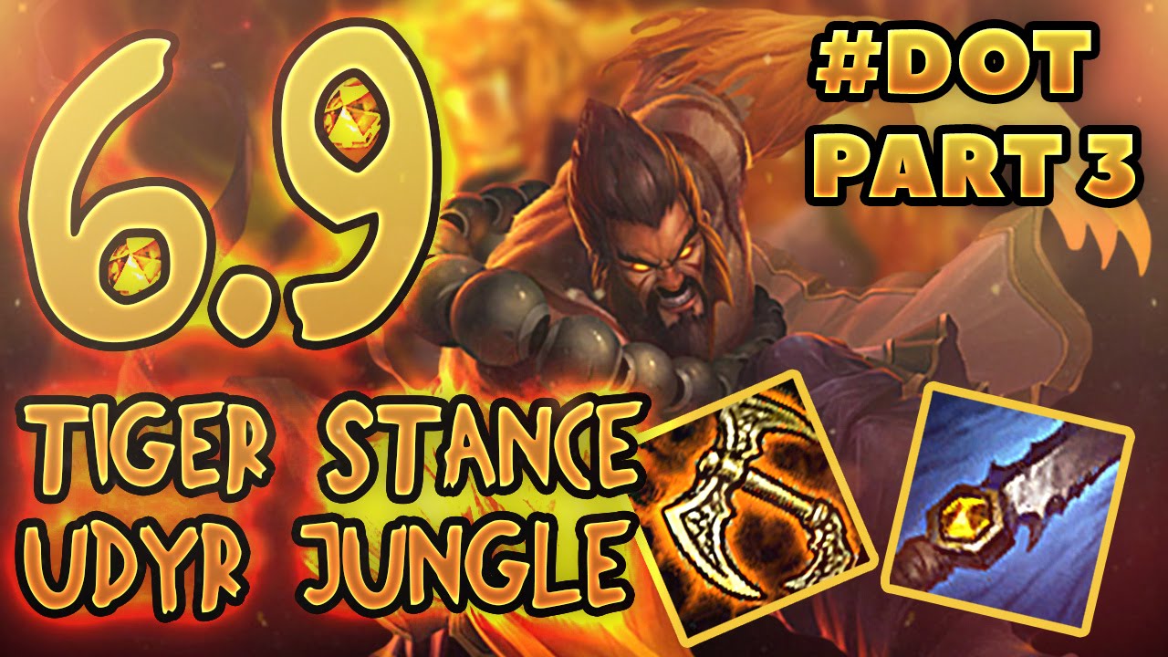 6.9 Tiger Stance Udyr Jungle My Way #Dot Part 3