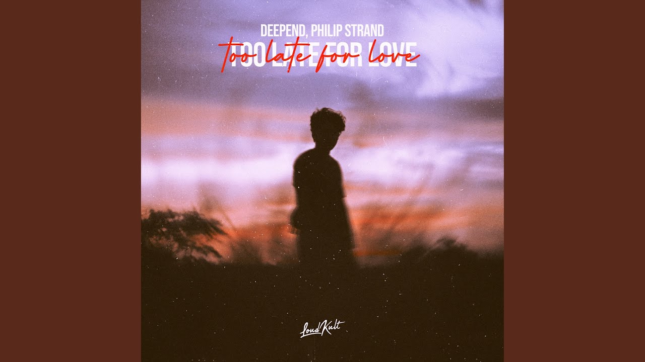 Too Late For Love