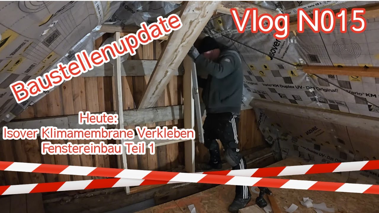Vlog N015 Klimamembrane verkleben und Fenstereinbau Teil 1