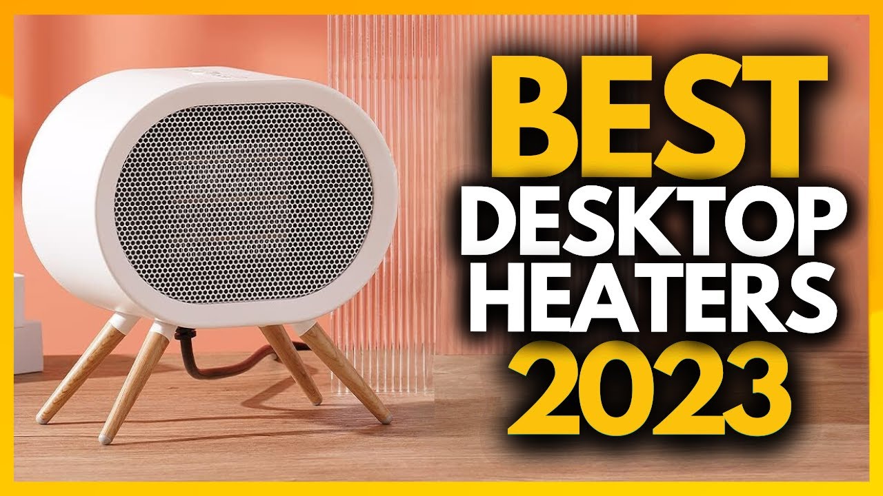 Top 5 Best Desktop Heaters In 2023