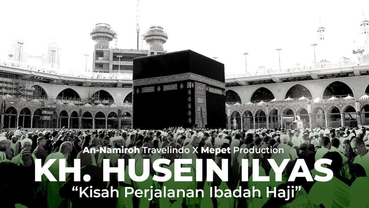 Kyai Husein Ilyas - Kisah Perjalanan Ibadah Haji | An-Namiroh 2022