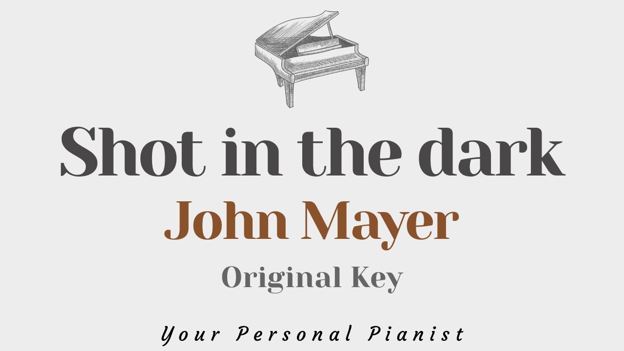 Shot in the dark - John Mayer (Original Key Karaoke) - Piano Instrumental Cover with Lyrics