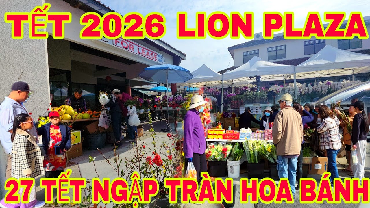 TẾT 2026: 27 Tết LION PLAZA Đông Nghẹt! Ngập Tràn Hoa & Bánh Chưng | San Jose 🌸🧧