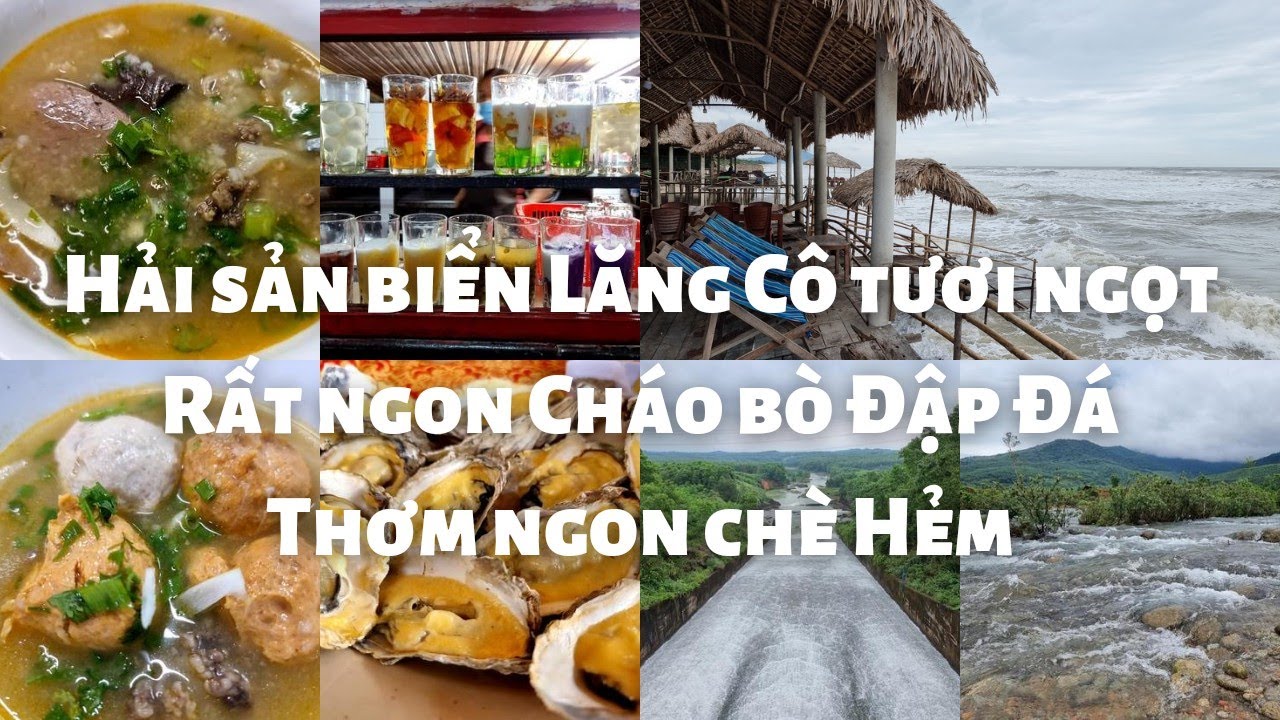 Du lịch Huế ăn gì chơi gì: Ngọt tươi Hải sản biển Lăng Cô, Rất ngon cháo bò Đập Đá, Rất đông chè Hẻm