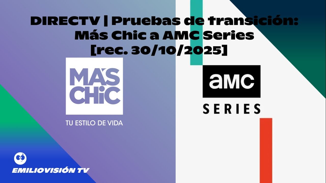 DIRECTV | Pruebas de transición: Más Chic a AMC Series [rec. 30/10/2025]