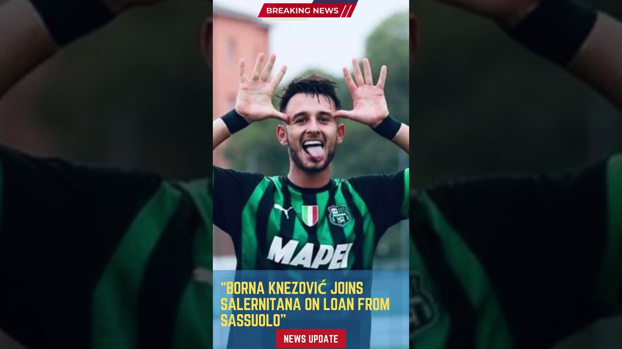 Borna Knezović Joins Salernitana on Loan from Sassuolo