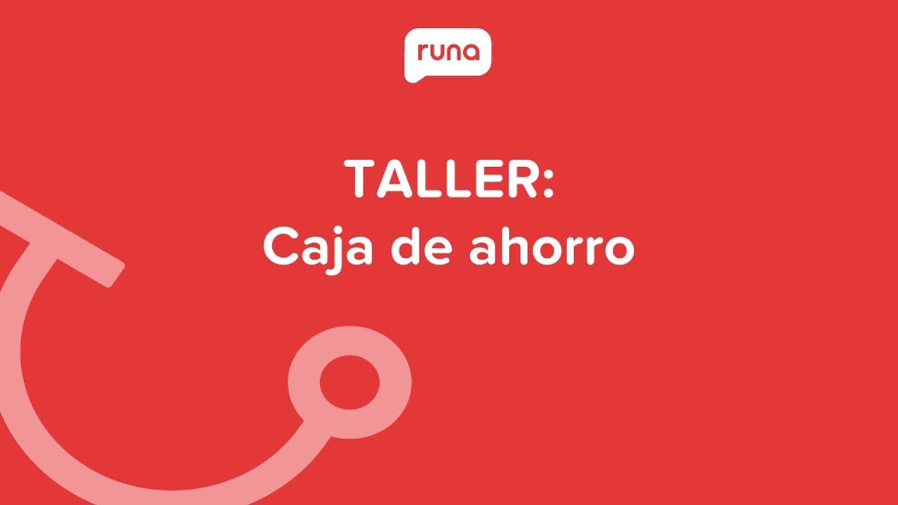 Taller: Caja de ahorro | Runahr.com