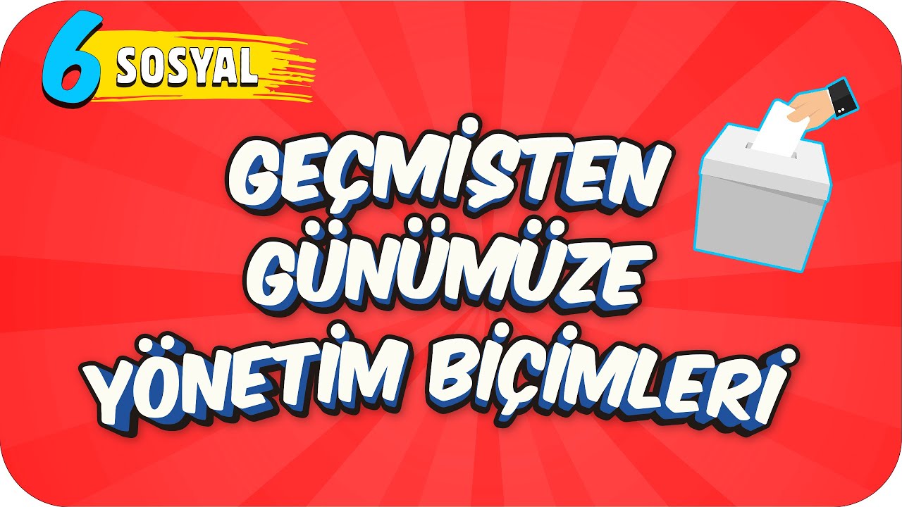 6. Sınıf Sosyal: Geçmişten Günümüze Yönetim Biçimleri #2022