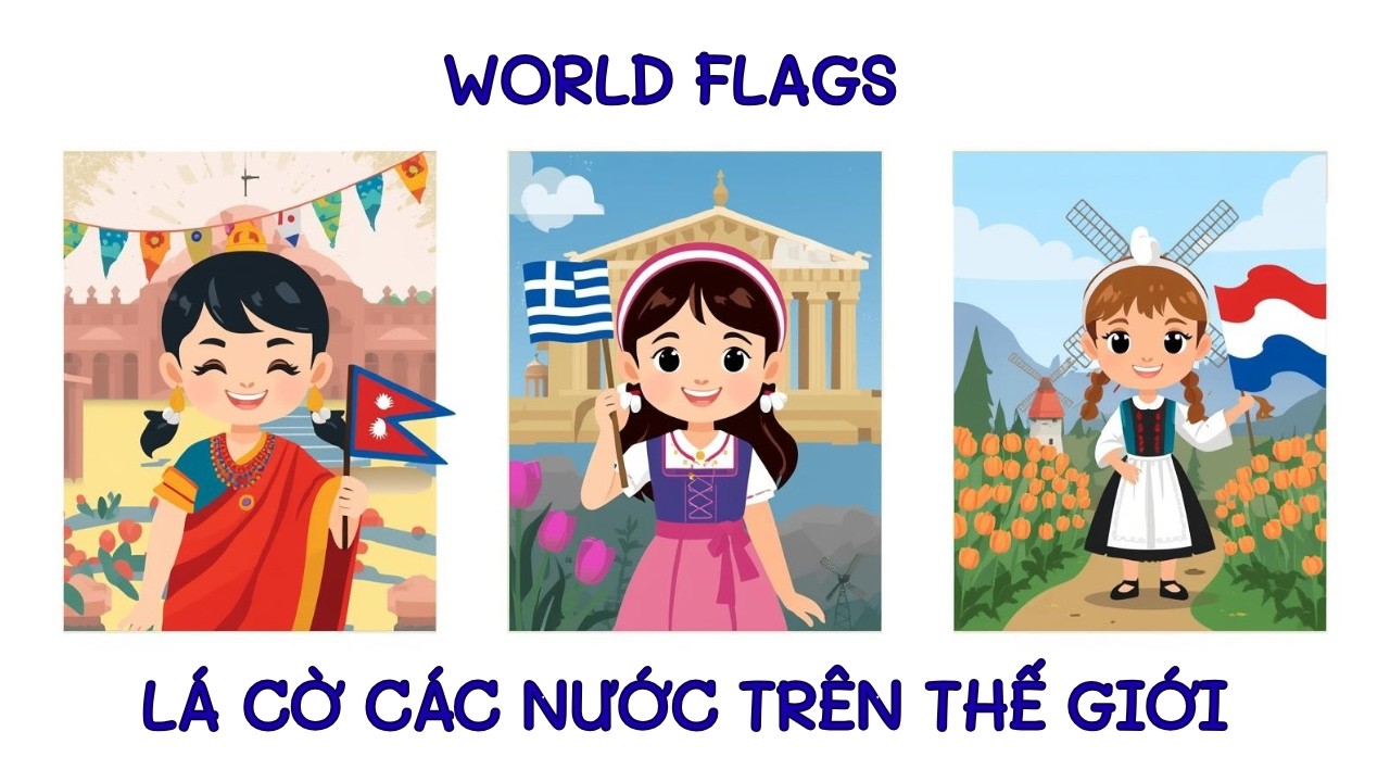 L&Aacute; CỜ C&Aacute;C NƯỚC TR&Ecirc;N THẾ GIỚI | WORLD FLAGS | OH VUI KIDS