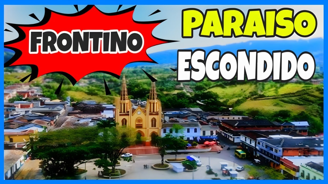 FRONTINO Antioquia un PUEBLO escondido entre MONTAÑAS y Ríos.
