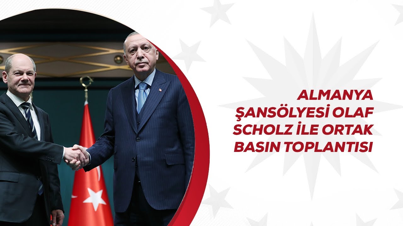 Almanya Şansölyesi Olaf Scholz ile Ortak Basın Toplantısı
