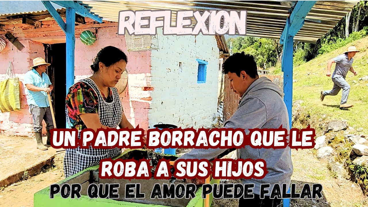 UN PADRE BORRACHO QUE LE ROBA SUS HIJOS... ¿por que el amor puede fallar?... Reflexion...