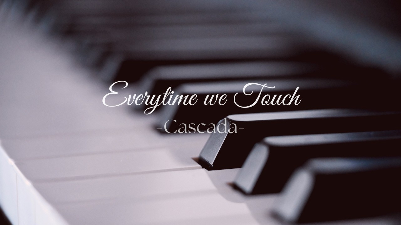 Everytime We Touch – Cascada | Piano Cover