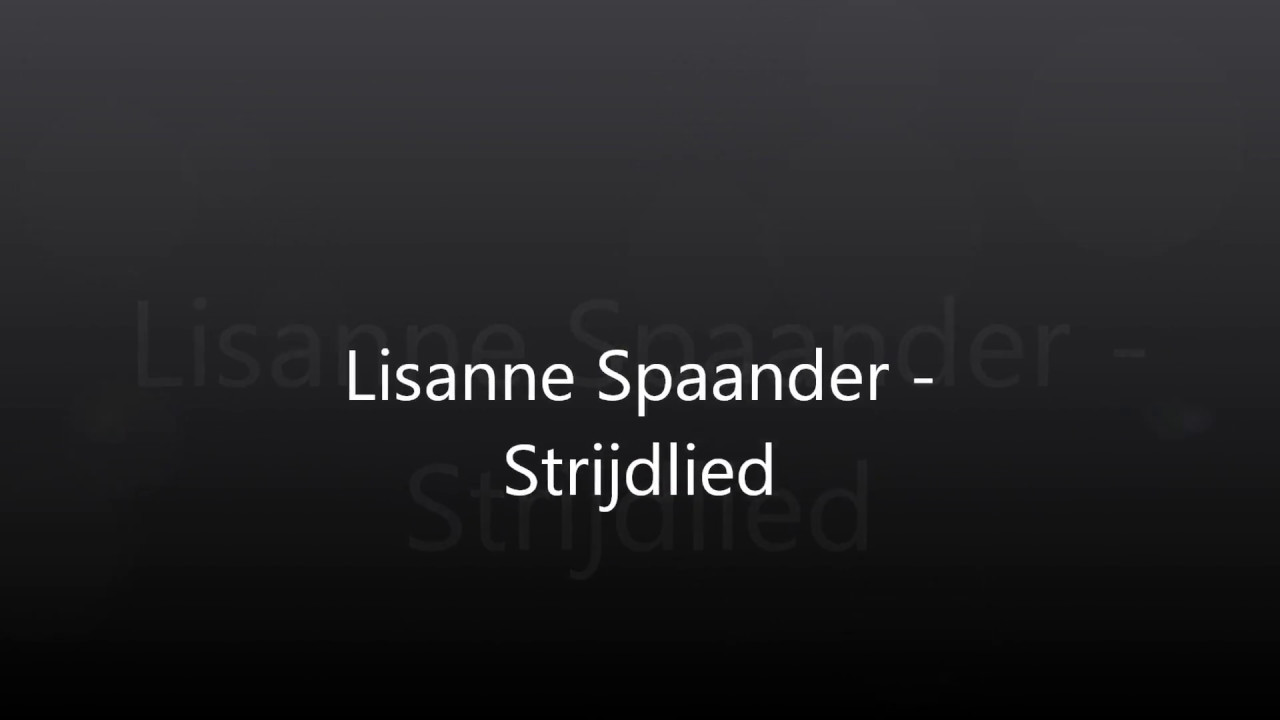 Lisanne Spaander - Strijdlied (Lyrics)