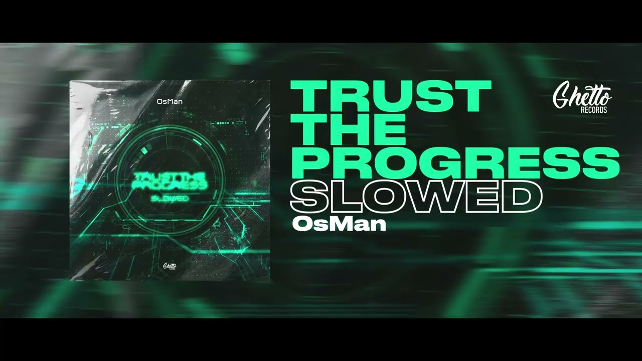 OsMan - Trust The Progress (Slowed)