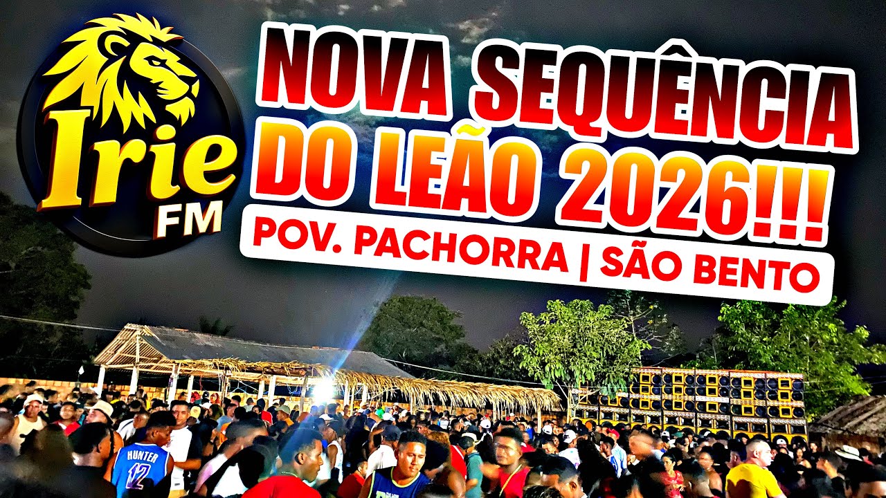 NOVA SEQUÊNCIA DO LEÃO 2026 | POV. PACHORRA - IRIE FM