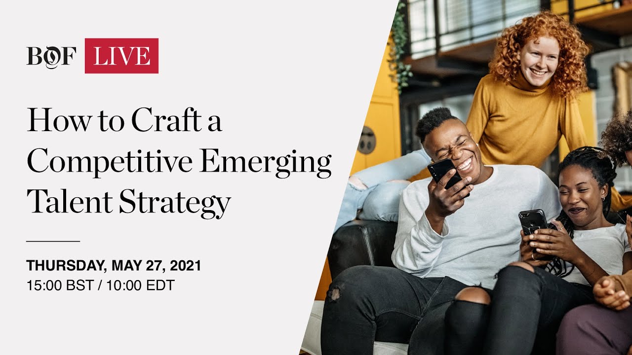 BoF Careers: How to Craft a Competitive Emerging Talent Strategy | #BoFLIVE