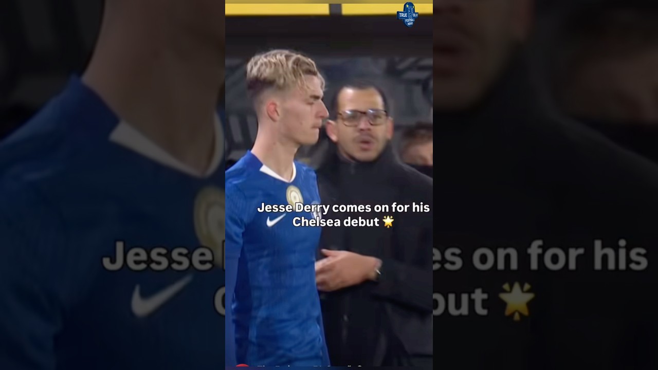 JESSE DERRY makes his DEBUT for SENIOR CHELSEA squad