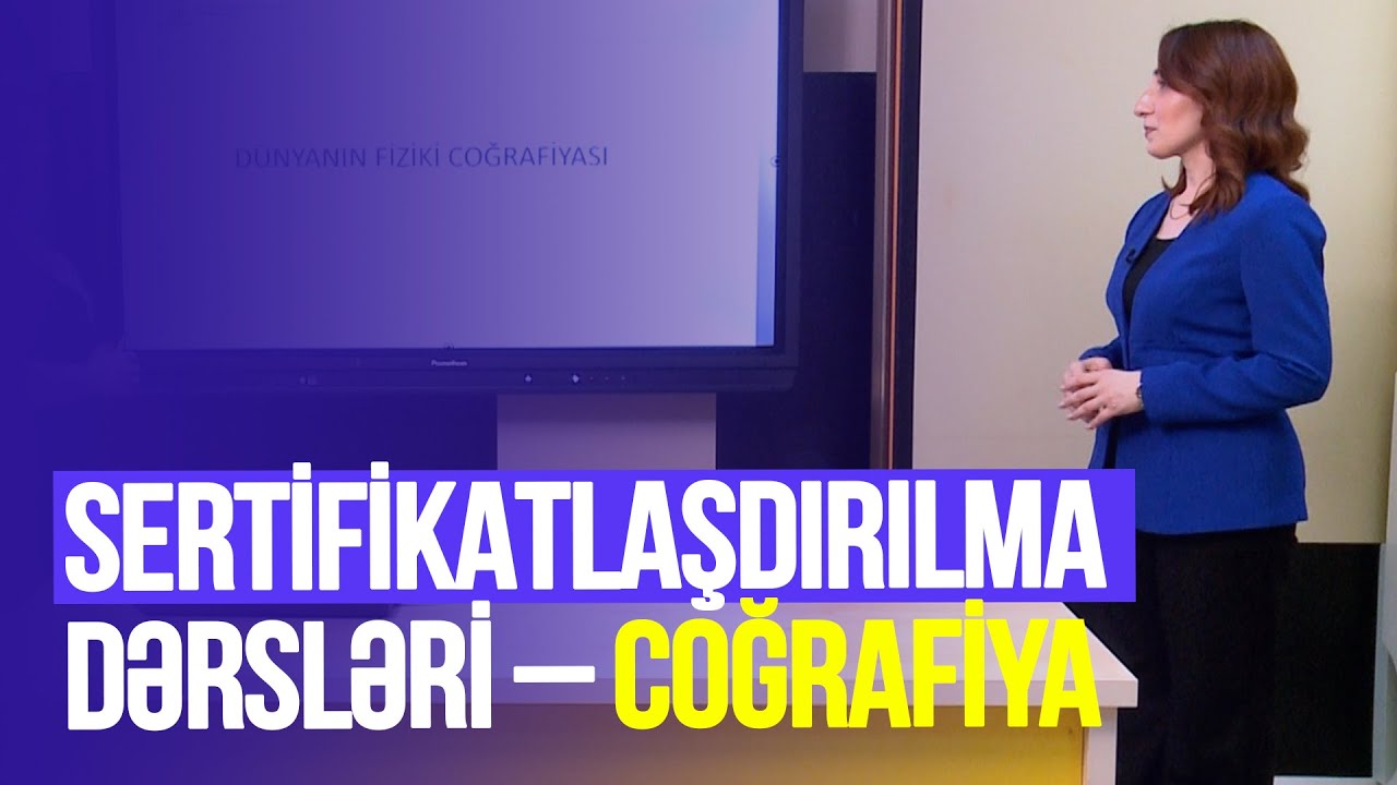 Təhsilverənlərin sertifikatlaşdırılması dərsləri | Coğrafiya | DƏRS 10