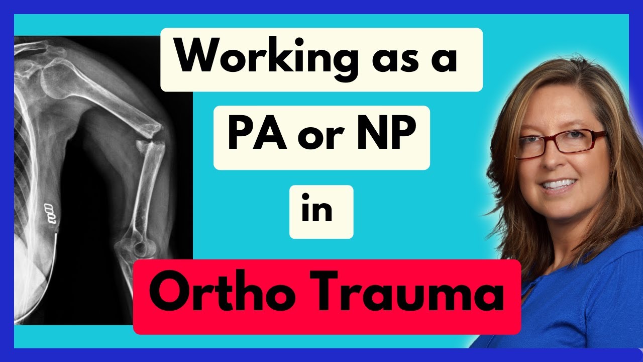 Life as a PA/NP in Ortho Trauma Surgery. What is it really like?