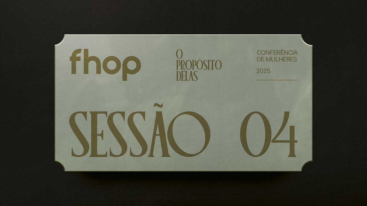CONFERÊNCIA DE MULHERES | O PROPÓSITO DELAS | SESSÃO 4