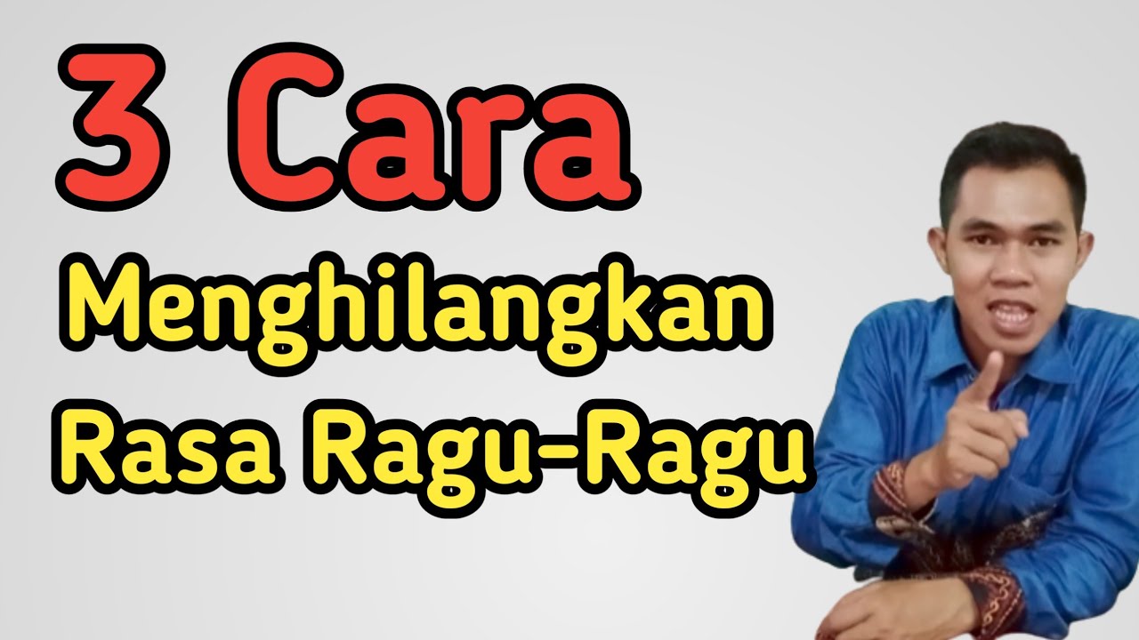 3 Cara Menghilangkan Rasa Ragu || Pengembangan Diri