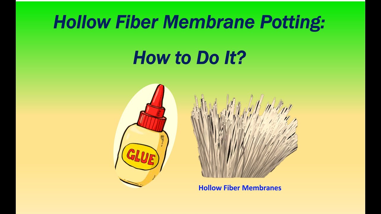 Hollow Fiber Membrane Potting: How to Do It?