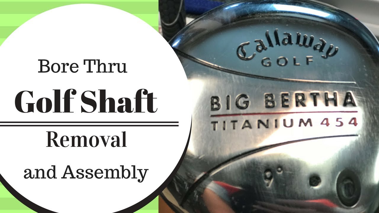 Golf Club Repair: How to remove a golf shaft bore thru