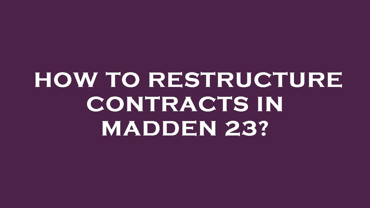 How to restructure contracts in madden 23?
