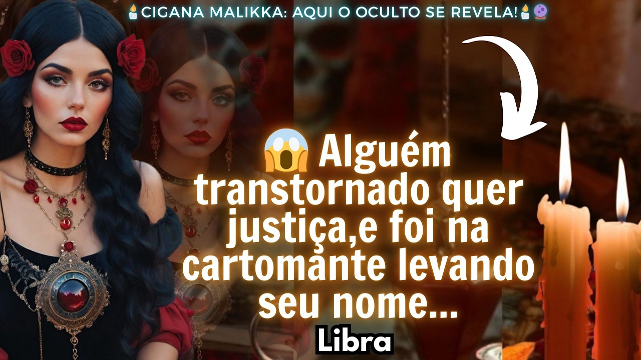 ♎LIBRA🔥🙋‍♂️É DE ARREPIAR, ALGUÉM TRANSTORNADO QUER JUSTIÇA,E FOI NA CARTOMANTE LEVANDO SEU NOME ...😱