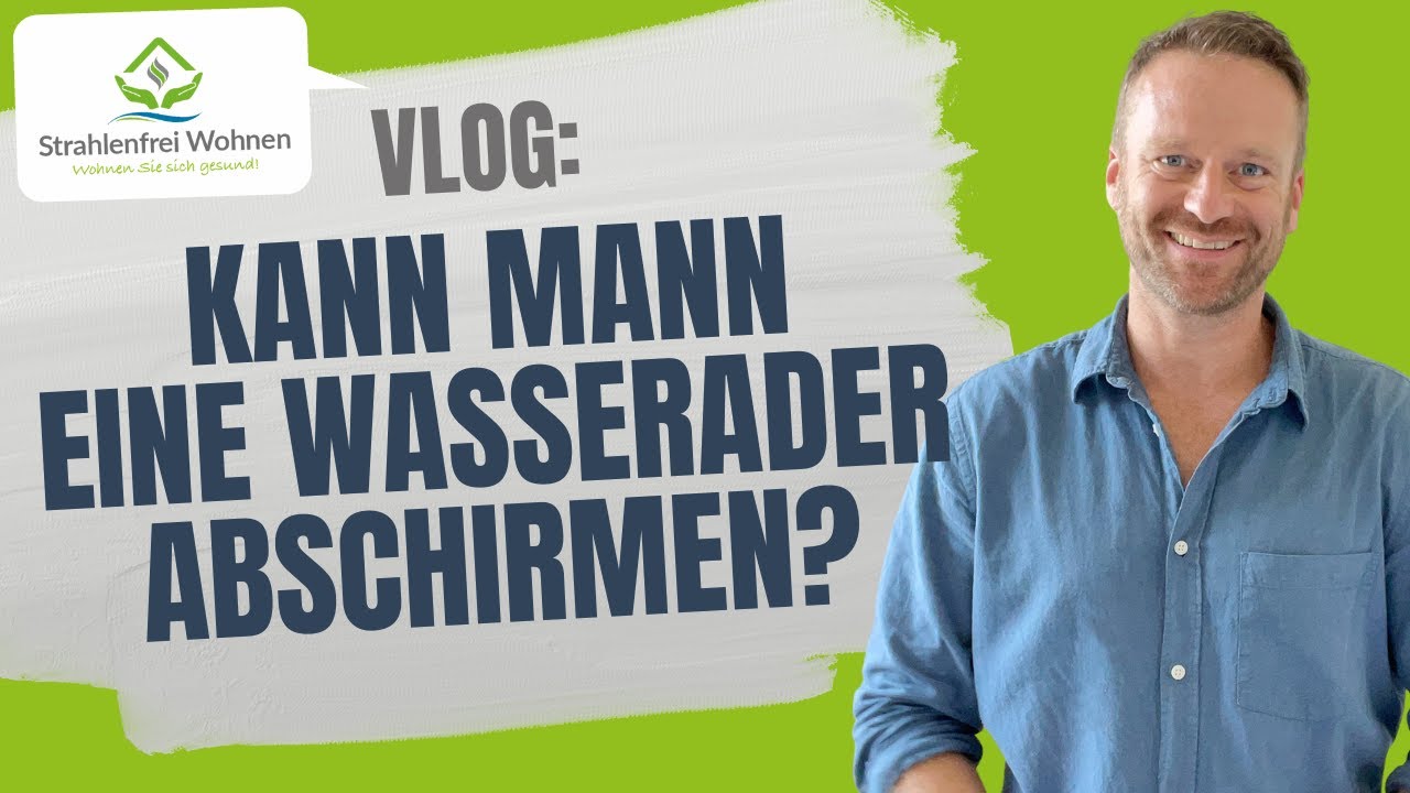 Kann man eine Wasserader abschirmen?