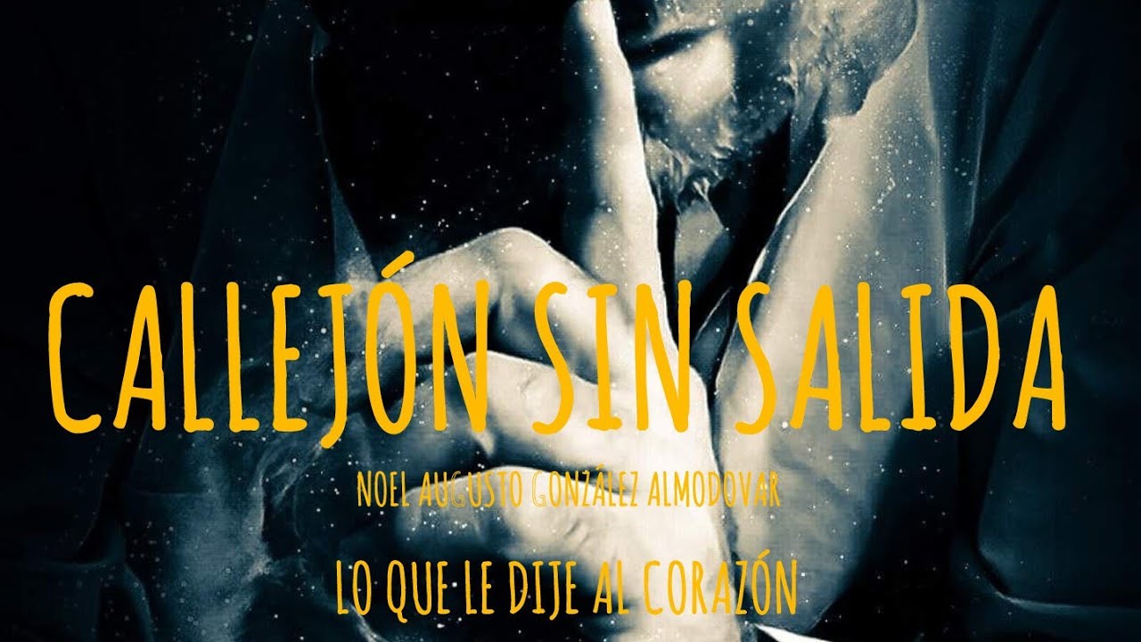 Canción: Callejón sin salida (music video) Escrita por: Noel A González Almodovar 