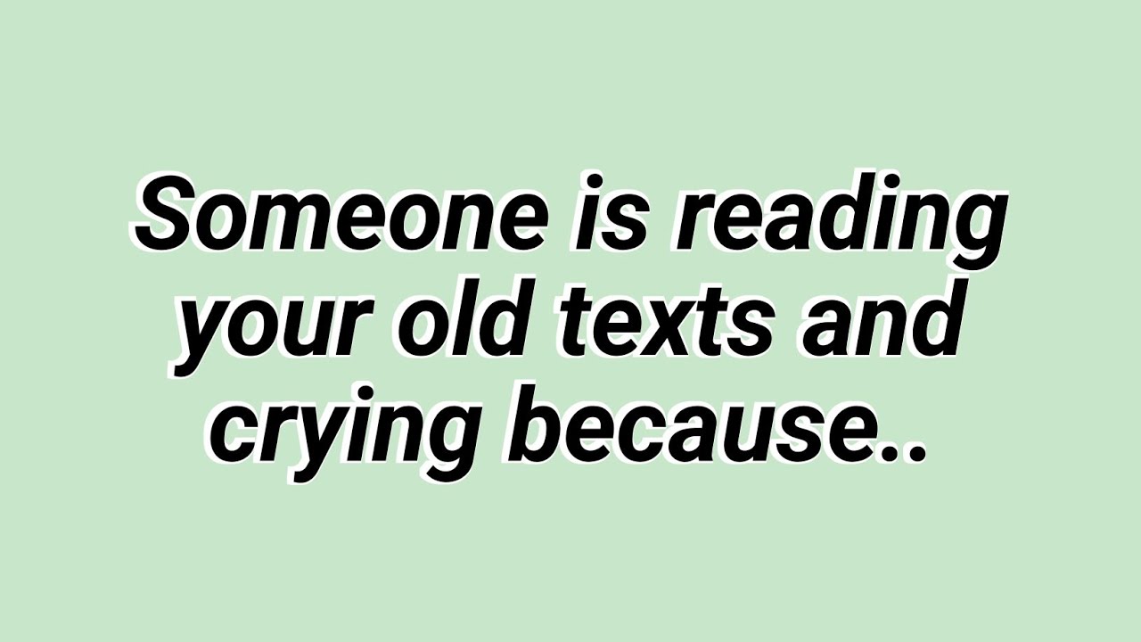 This Person Is Reading Your Old Texts and Crying Because..😭