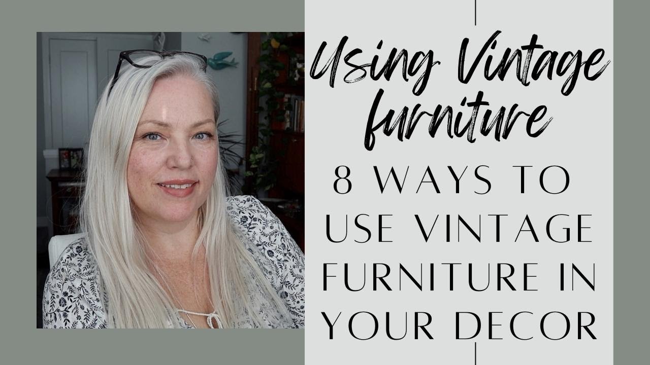 My 8 favourite  ways to use vintage furniture in your decor/how to add vintage to your home