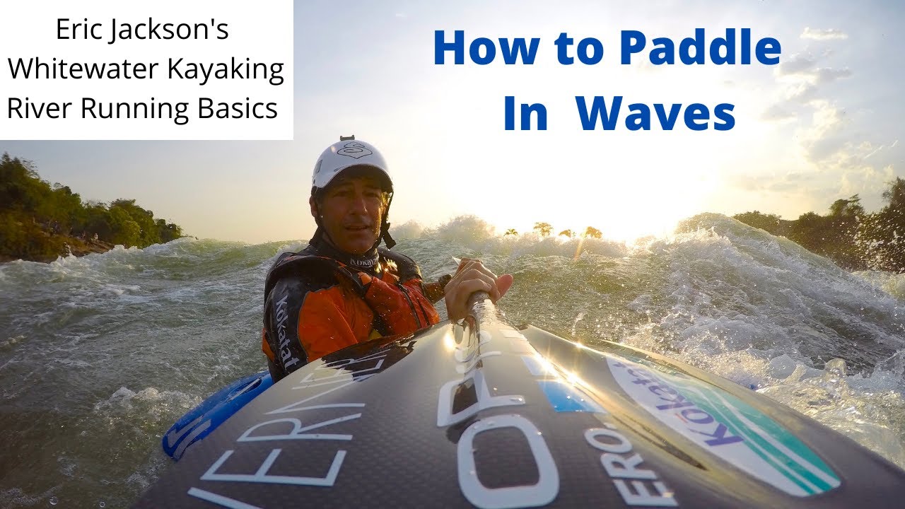 Eric Jackson 's River Running Basics: How to Paddle Through Waves in Your Whitewater Kayak.