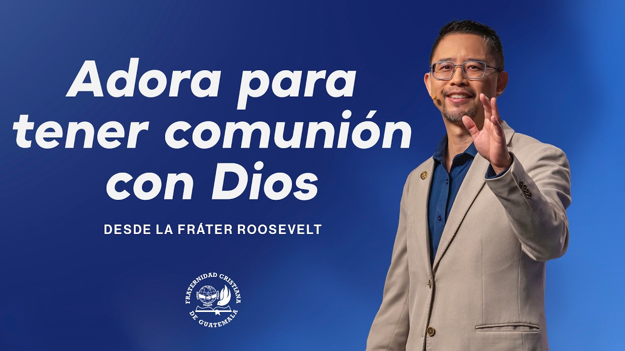 Adora para tener comunión con Dios - 25 de Febrero 2026