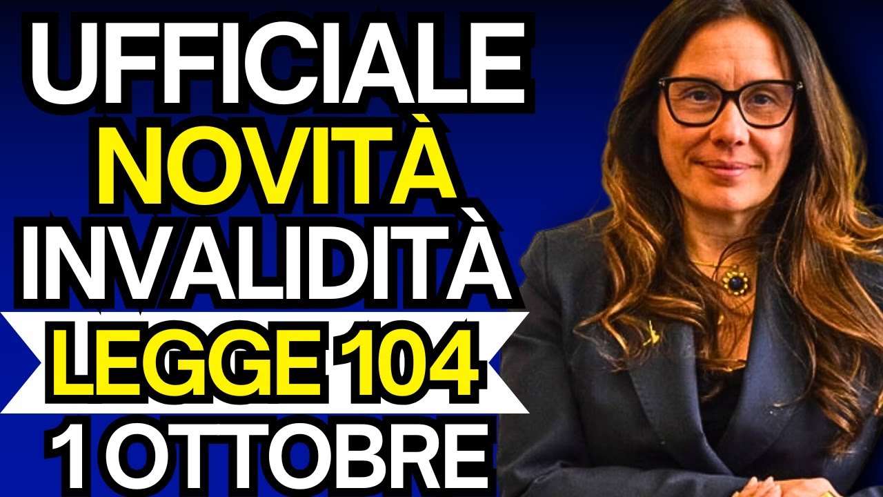 LEGGE 104: NOVITA' INVALIDI E DISABILI DAL 1 OTTOBRE! cosa cambia davvero?