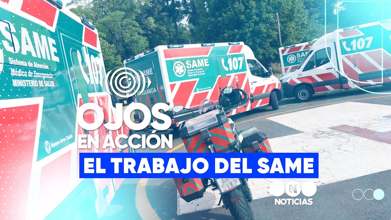 OJOS EN ACCIÓN: el TRABAJO del SAME - Telefe Noticias