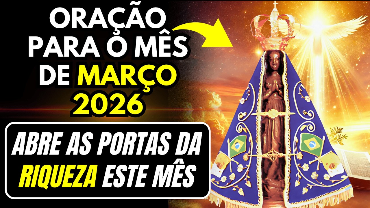 MARÇO ABENÇOADO com Oração de NOSSA SENHORA APARECIDA Para Milagre Financeiro Urgente