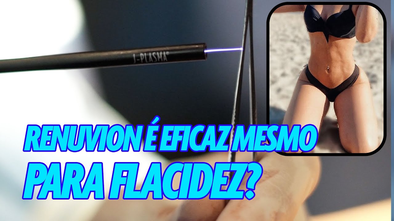RENUVION É EFICAZ MESMO PARA FLACIDEZ? CIRURGIA PLÁSTICA