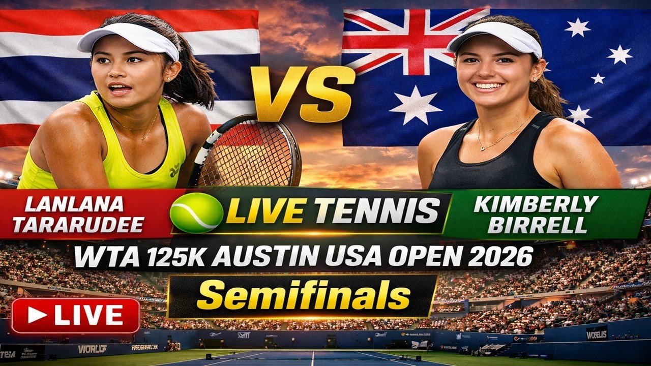Lanlana Tararudee vs Kimberly Birrell 🎾LIVE TENNIS WTA 125K AUSTIN USA OPEN 2026 | Semifinals