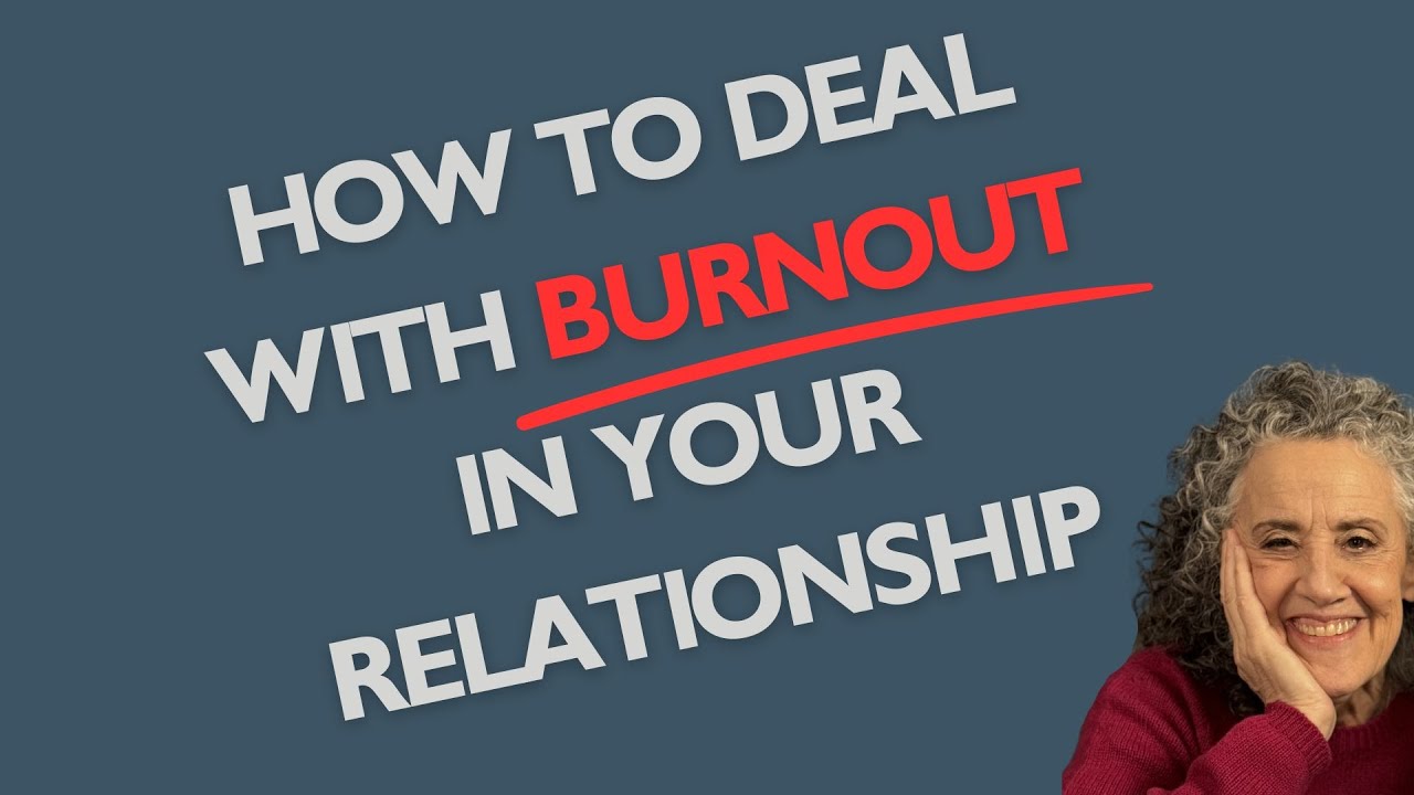 How to deal with BURNOUT in your RELATIONSHIP