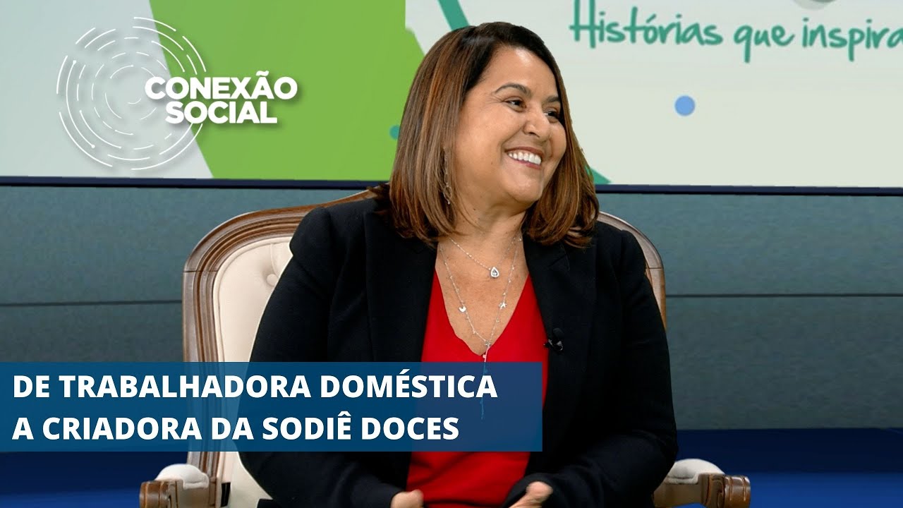 DA VIDA DURA AO MUNDO DOCE: DESCUBRA O SEGREDO DA SODIÊ - CONEXÃO SOCIAL COM CLEUSA MARIA