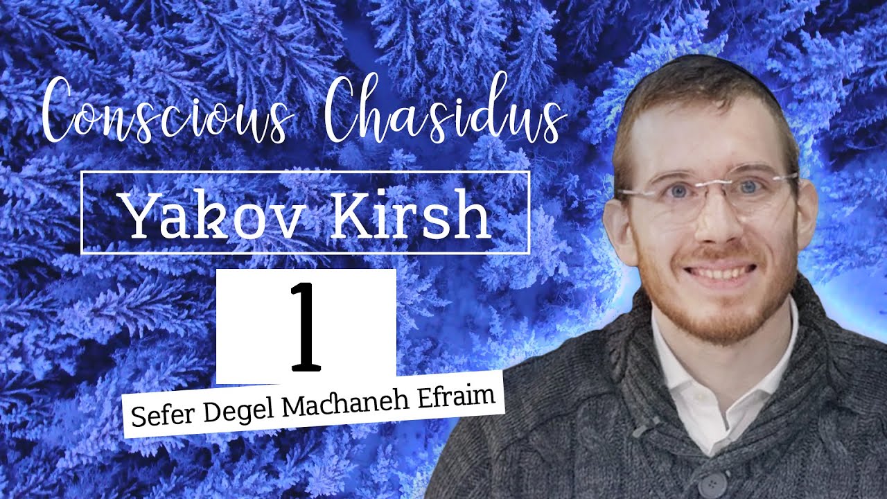 Conscious Chassidus EP1: Torah Teaches The Perfection of Creation |  Yakov Kirsh
