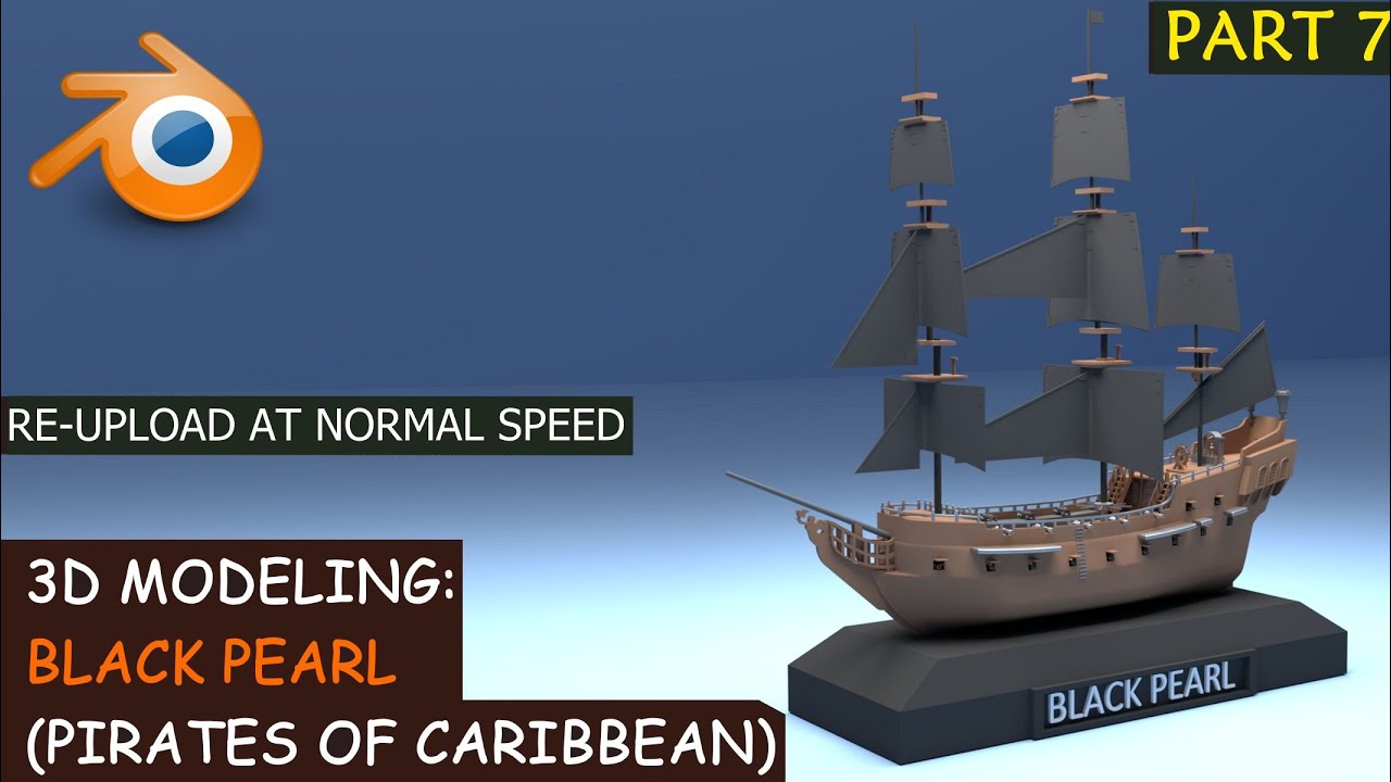 The Black Pearl | Re-Up Modeling at Normal Speed | Part 7 of 7 Final