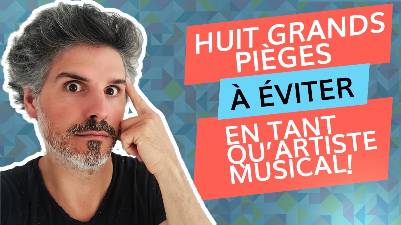 Huit grands pièges à éviter en tant qu'artiste musical !