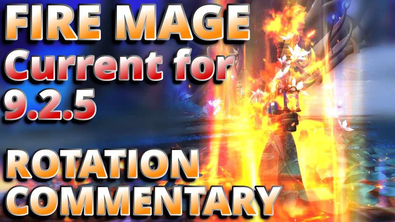 9.2.5 Current Fire Mage Rotation Commentary Guide