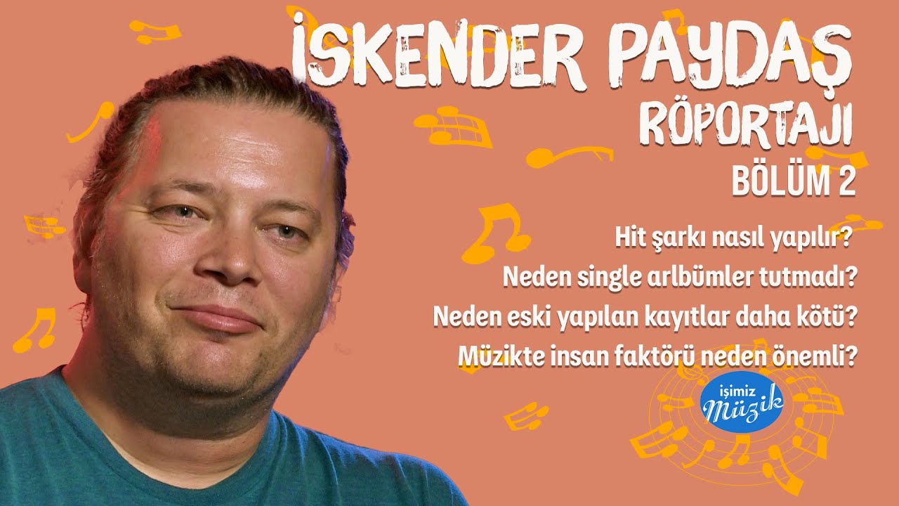 İSKENDER PAYDAŞ RÖPORTAJI BÖLÜM 2